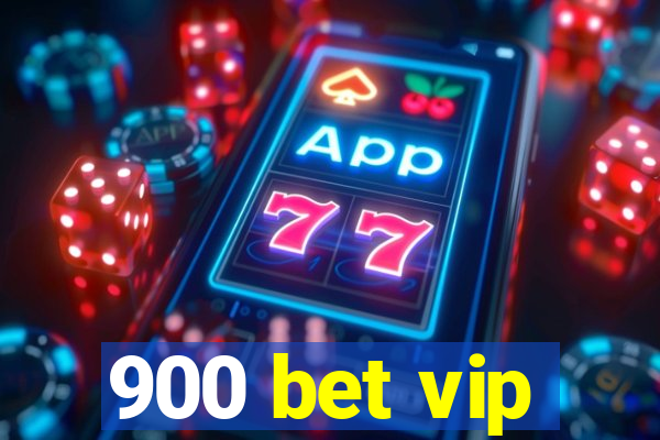 900 bet vip